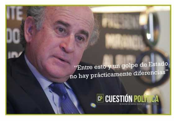 "Entre esto y un golpe de Estado no hay prácticamente diferencias"