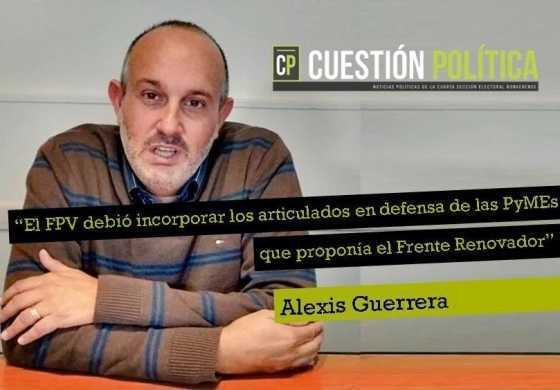 "El FPV debió incorporar los articulados en defensa de las PyMEs que proponía el Frente Renovador"