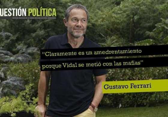 "Claramente es un amedrentamiento porque Vidal se metió con las mafias"